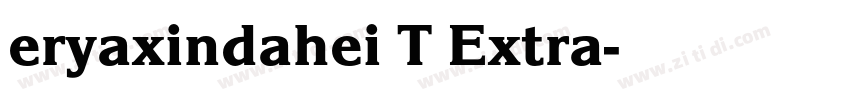 eryaxindahei T Extra字体转换